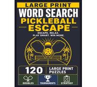Large Print Word Search: Pickleball Escape: 120 Fun and Relaxing Pickleball-Themed Puzzles Featuring Doubles, Tournaments, and Strategy