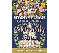 Large Print Word Search Puzzle Book for Adults: Celebrating Mom | 50 Relaxing & Reflective Puzzles with Easy-to-Read Grids for Stress Relief | A ... Mother’s Day, Birthdays & Everyday Moments