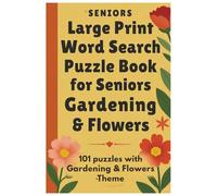 Large Print Word Search Puzzle Book for Seniors Gardening & Flowers: 101 puzzles with Gardening & Flowers Theme (Puzzle books)