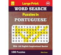 Large Print WORD SEARCH Puzzles In PORTUGUESE: #4: With 100 English Inspirational Quotes: 100 Puzzles and Solutions (Word Search Puzzles In Portuguese Books)