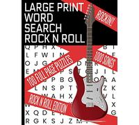 LARGE PRINT WORD SEARCH ROCK N ROLL: THIS WORD FIND PUZZLE BOOK COVERS DECADES OF THE BEST ROCK | 100 WORD SEARCH PUZZLES | 1000 SONGS IN ALL | MAKES A GREAT GIFT FOR THE MUSIC LOVER