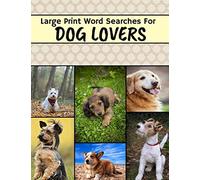 Large Print Word Searches For Dog Lovers: Dog Word Search, Large Print Word Search Puzzle Books For Adults, Dog Word Search Books For Adults