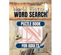 Large Print World History Word Search Puzzle Book for Adults.: Experience 100+ Activities About Historical Events With Over 2000 Words to Find for History Buffs! (Word Search Puzzles)