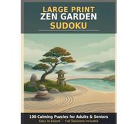 Large Print Zen Garden Sudoku: 100 Calming Puzzles for Adults and Seniors, Easy to Expert