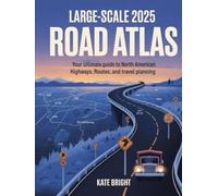 Large-Scale 2025 Road Atlas: Your Ultimate Guide to North American Highways, Routes, and Travel Planning