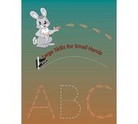 Large Skills for Small Hands: Pre-Reading, Pre-Writing, Phonics, Pen Control to Trace and Draw Shapes and Write 123, ABC print handwriting book