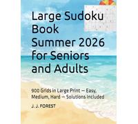 Large Sudoku Book Summer 2026 for Seniors and Adults: 900 Grids in Large Print - Easy, Medium, Hard - Solutions Included (Senior and Adult Sudoku - Large Print)