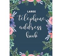 Large Telephone Address Book: A-Z Alphabetical Index Address Book Large Print Good For Seniors or Elderly Name, Address, Phone, E-Mail Address With Note Section : Watercolor Floral Cover