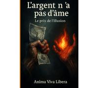 L'argent n'a pas d'âme: Le prix de l'illusion