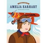 Larger Than Life: Amelia Earhart: Trailblazing Aviator