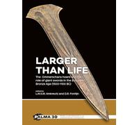 Larger than Life: The Ommerschans hoard and the role of giant swords in the European Bronze Age (1500-1100 BC) (Palma)