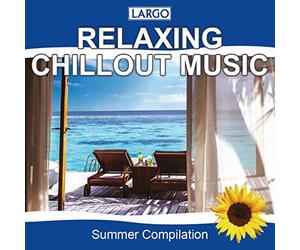 Largo - Relaxing Chillout Music - Summer Compilation