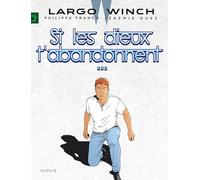 Largo Winch - Tome 25 - Si les dieux t'abandonnent...: Edition documentée