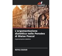 L'argomentazione dialettica nelle Pensées di Blaise Pascal