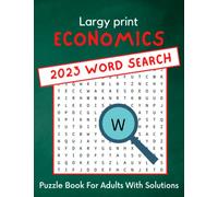 Largy print ECONOMICS 2023 Word search Puzzle Book For Adults With Solutions: Word Search Puzzle Book For Women, Men, Seniors, Adults, and Kids. Enjoy ... With Fun, Deliciously Entertaining Puzzles!