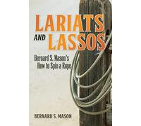 Lariats and Lassos: Bernard S. Mason's How to Spin a Rope