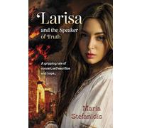 Larisa and the Speaker of Truth: A gripping tale of conceit, self-sacrifice and love