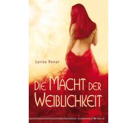 Larisa Renar Die Macht der Weiblichkeit (Paperback)
