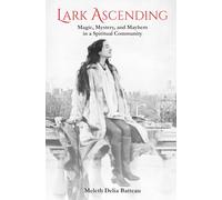 Lark Ascending: Magic, Mystery, and Mayhem in a Spiritual Community