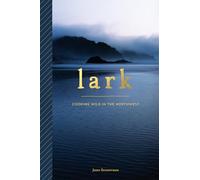 Lark: Cooking Wild in the Northwest