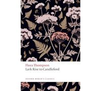 Lark Rise to Candleford: A Trilogy – Oxford World's Classics – Oxford University Press