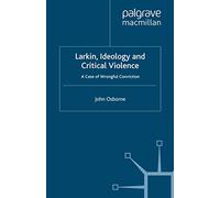 Larkin, Ideology and Critical Violence: A Case of Wrongful Conviction