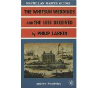 Larkin: The Whitsun Weddings and The Less Deceived: 3 (Macmillan Master Guides)