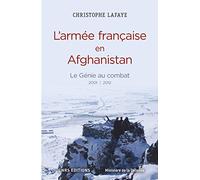 L'Armée française en Afghanistan. Le génie au combat 2001-2012: A l'origine des opérations de contre-insurrection du XXIe siècle