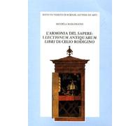 L'armonia del sapere: I Lectionum antiquarum libri di Celio Rodigino (Memorie / Classe di scienze morali, lettere ed arti)