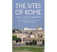 The Sites of Rome: Time, Space, Memory by David H.J. Larmour (English) Hardcover