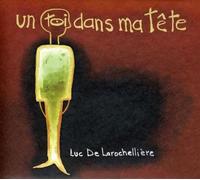 Larochelliere, Luc de - Un Toi dans Ma Tete [Import]