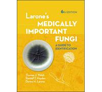 Larone's Medically Important Fungi: A Guide to Identification (ASM Books)
