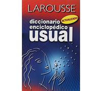 Larousse diccionario enciclopedico usual/ Larousse Encyclopedic Dictionary: Diccionario Enciclopedico/ Encyclopedic Dictionary
