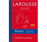 Larousse French- English/ English- French Dictionary: Advanced