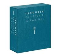 Larousse Patisserie and Baking: The ultimate expert guide, with more than 200 recipes and step-by-step techniques and produced as a hardback book in a beautiful slipcase (Editions Larousse)