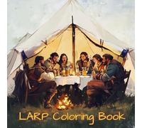 LARP Coloring Book: From quest to canvas - A LARPer’s coloring adventure