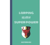 larping is my super power notebook: Dote Grid notepad for Larping lovers | Great Birthday Gift Idea for Larping enthusisate | Larping Journal | 120 pages 6x9 inches