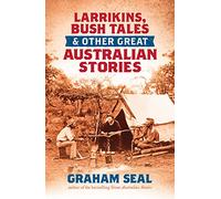 Larrikins, Bush Tales and Other Great Australian Stories