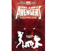 Larroca, Salvador - Uncanny Avengers Volume 5: Axis Prelude: Axis Prelude (Marvel Now!)