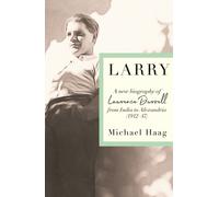 Larry : A New Biography of Lawrence Durrell, 1912-1945