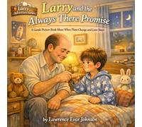 Larry and the Always There Promise: A Gentle Picture Book About When Plans Change and Love Stays: 9 (Larry Adventure Series)