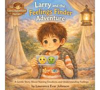 Larry and the Feelings Finder Adventure: A Gentle Story About Naming Emotions and Understanding Feelings (Larry Adventure Series)
