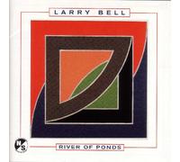 Larry Bell - Bell: River of Ponds [IMPORT]