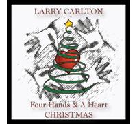 LARRY CARLTON - Four Hands & a Heart Christmas