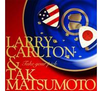 Larry Carlton & Tak Matsumoto - Take Your Pick