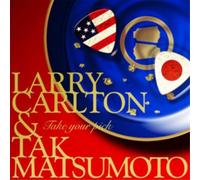 Larry Carlton & Tak Matsumoto - Take Your Pick
