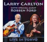 LARRY CARLTON: WITH SPECIAL GUEST ROBBEN FORD: LIVE IN TOKYO - CD