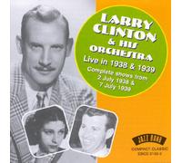 Larry Clinton & His Orchestra - Live In 1938 And 1939 - 2 Complete Shows
