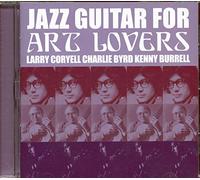 Larry Coryell, Charlie Byrd & Kenny Burrell - Jazz Guitar For Art Lovers
