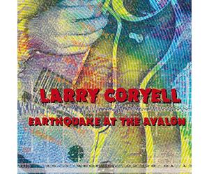Larry Coryell - Earthquake At The Avalon
